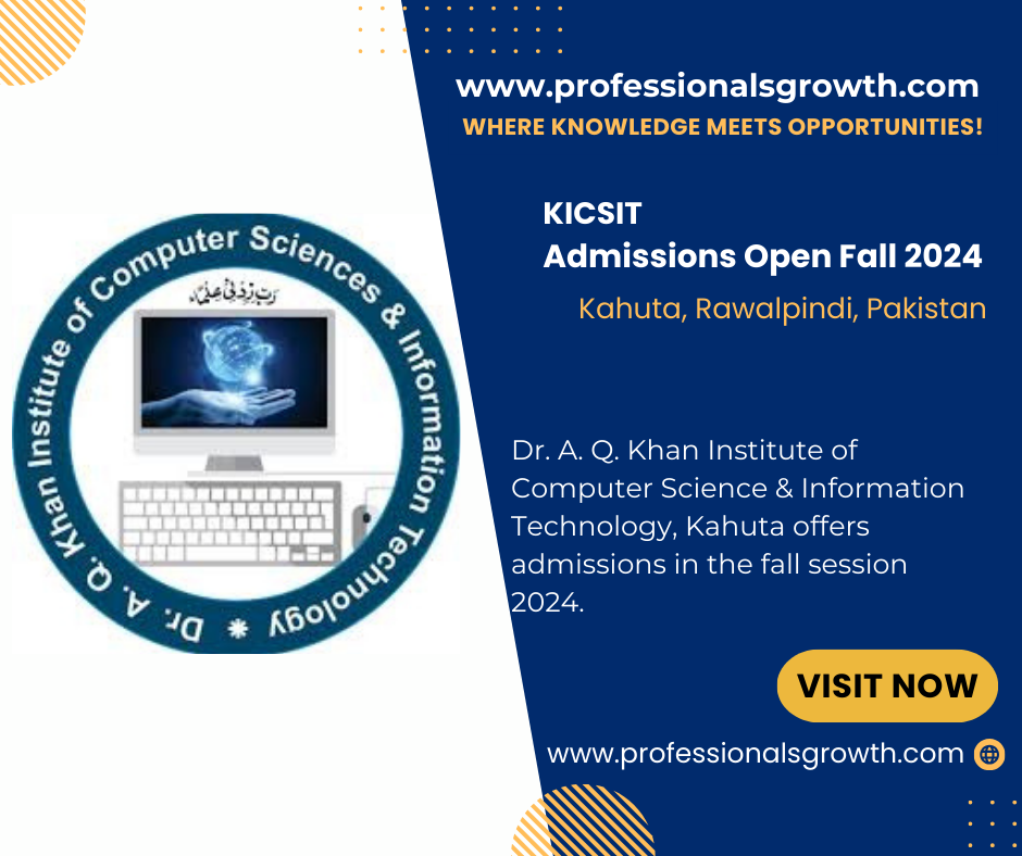 KICSIT Admission Open Fall 2024 – Dr. A. Q. Khan Institute of Computer Science and Information Technology