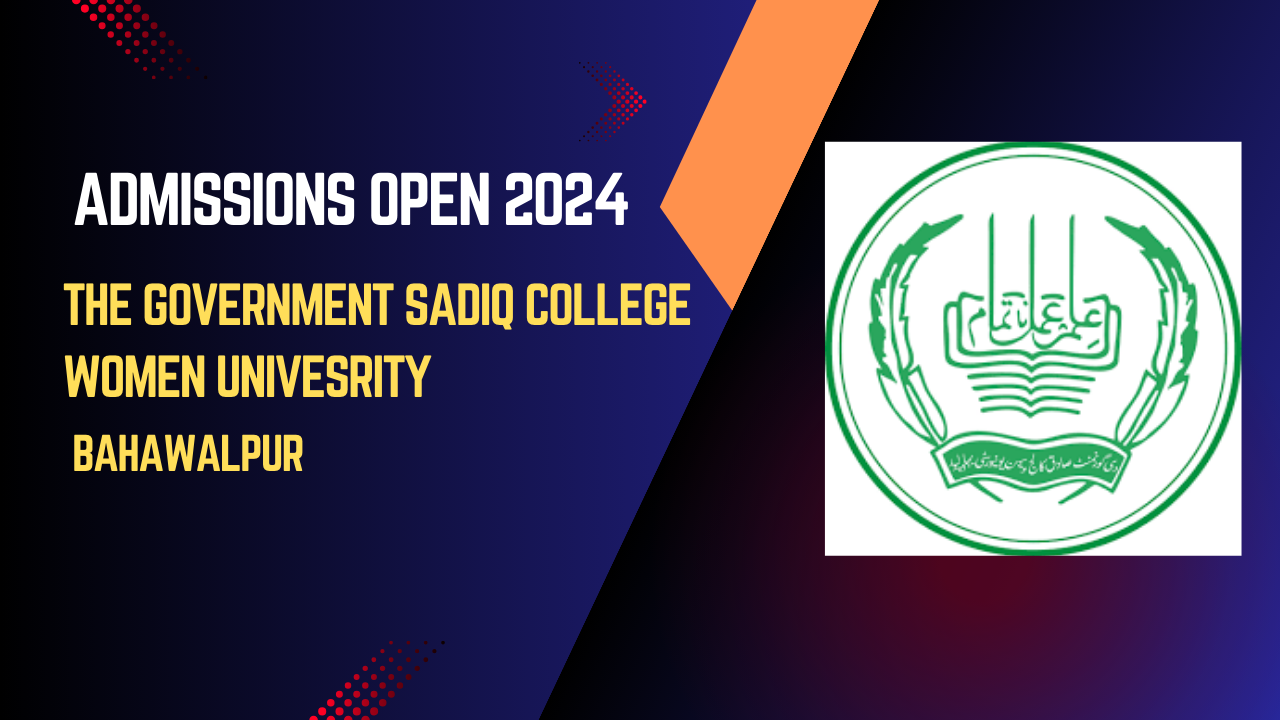 The Government Sadiq College Women University, Bahawalpur | GSCWU | Admissions Open | Fall 2024